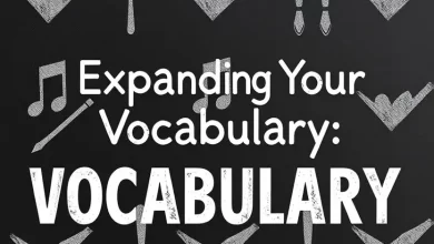 Photo of Expanding Your Vocabulary: Essential Words